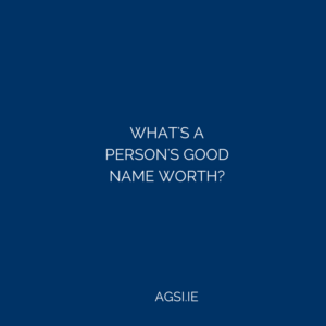 What's a person's good name worth